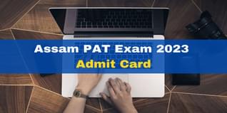 Assam PAT 2023 Admit Card Released; Exam on June 18